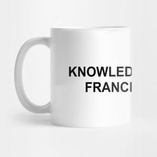 Knowledge Is Power. France Is Bacon. (Black) Mug